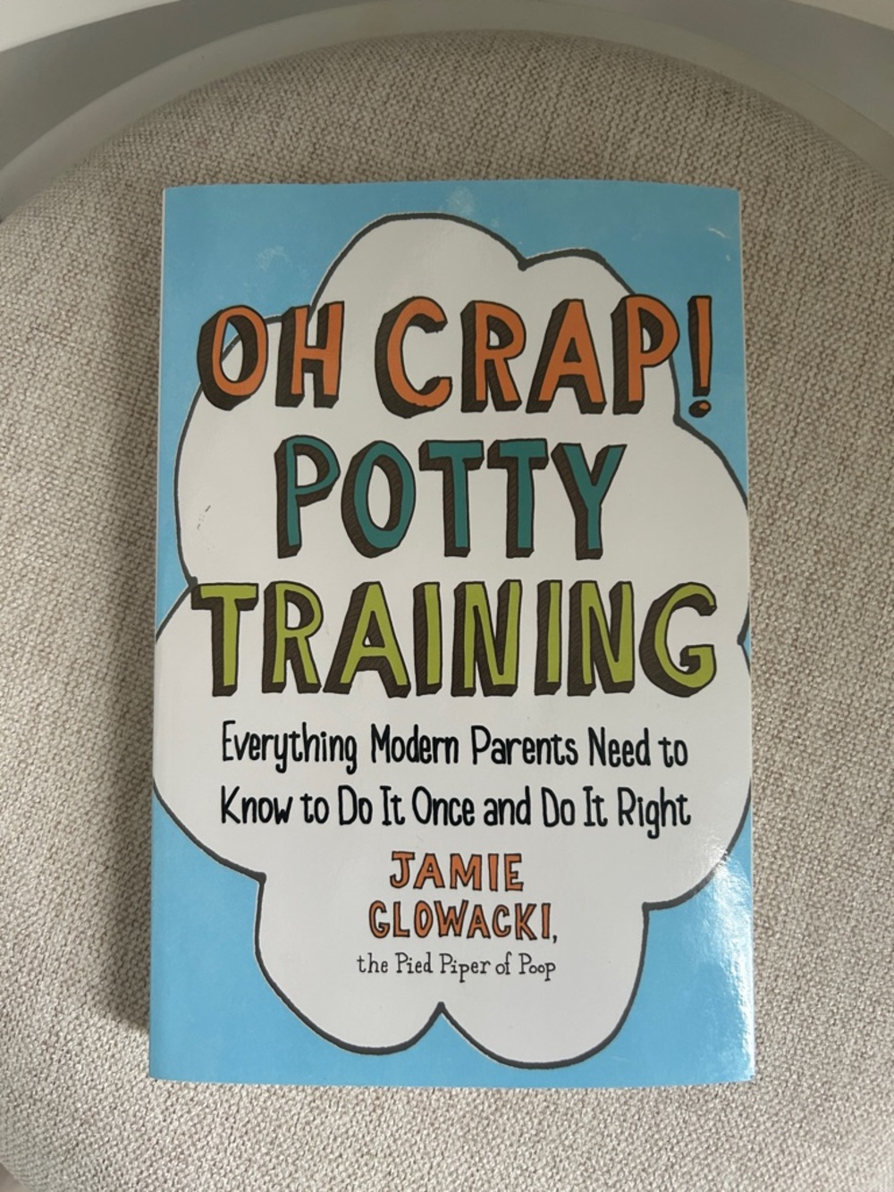 Oh Crap! Potty Training - Jamie Glowacki (Blue/White/Orange/Green)